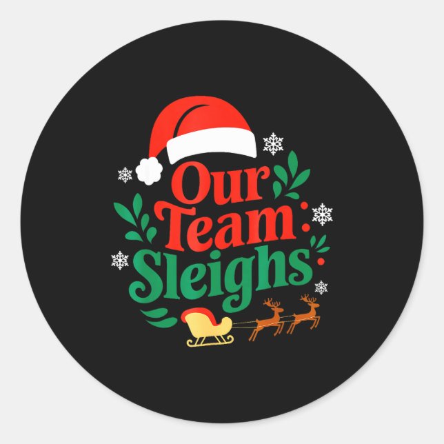Sticker Rond Our Team Sleighs Christmas Reindeers Santa's Worke (Devant)