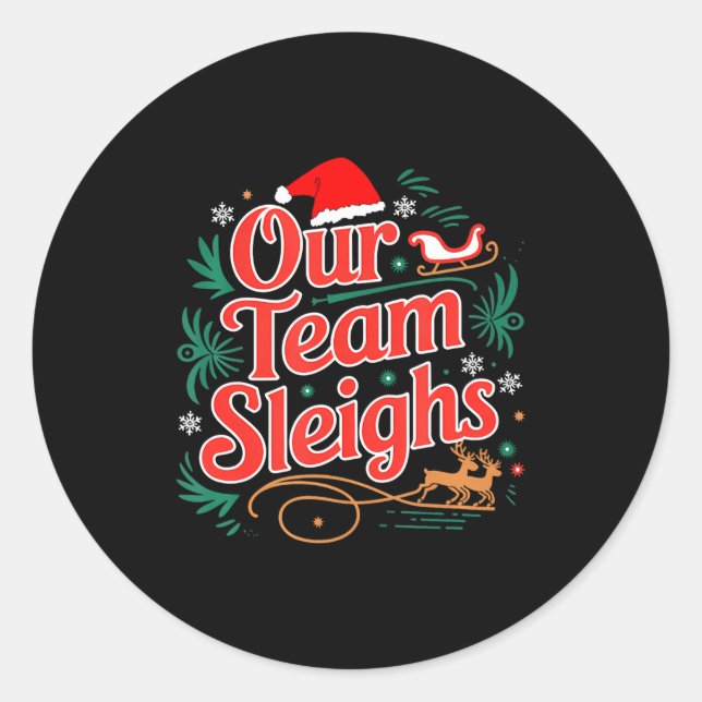 Sticker Rond Our Team Sleighs Christmas Reindeers Santa's Worke (Devant)