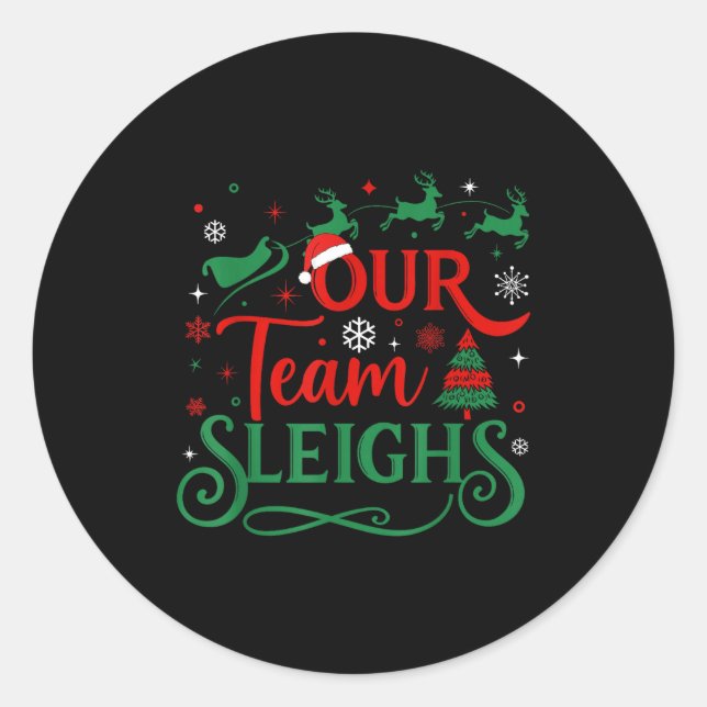Sticker Rond Our Team Sleighs Christmas Reindeers Santa's Worke (Devant)