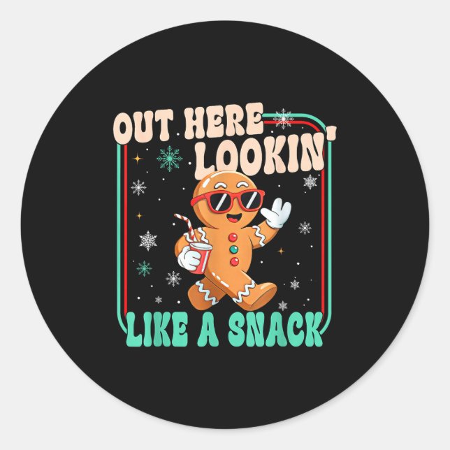 Sticker Rond Out Here Looking Like A Snack Funny Boujee Xmas Gi (Devant)