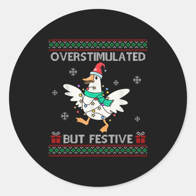 Sticker Rond Overstimulated But Festive Goose Ugly Sweater Chri (Devant)