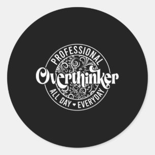 Sticker Rond Overthinker Toute la journée Amusants santé mental