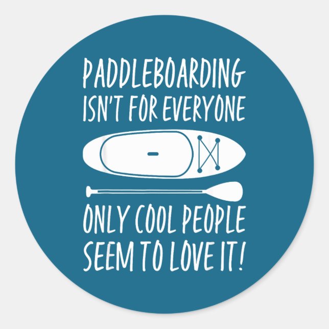 Sticker Rond Paddleboarding Sup Standup Paddleboard Funny Sayin (Devant)