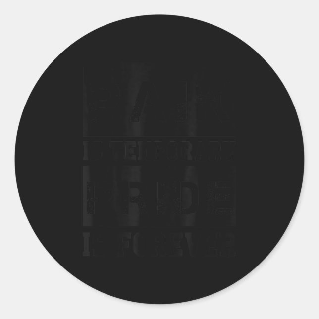 Sticker Rond Pain Is Temrary Pride Is Forever Shirts Workout Mo (Devant)