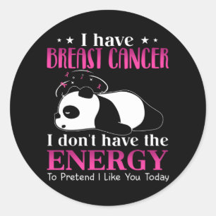 Sticker Rond Panda J'ai un cancer du sein Je n'ai pas l'énergie
