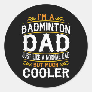 Sticker Rond Papa Badminton, Je Suis Un Papa T-Shirt. T-Shirts