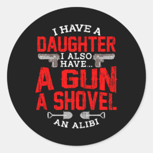 Sticker Rond Papa Cite Fille Fille Shovel Gun Alibi Protect