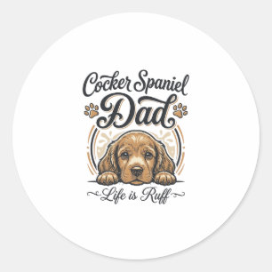 Sticker Rond Papa Cocker Spaniel La Vie Est Rude Chemise De Chi