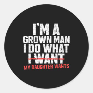 Sticker Rond Papa drôle père je suis un homme adulte je fais ce