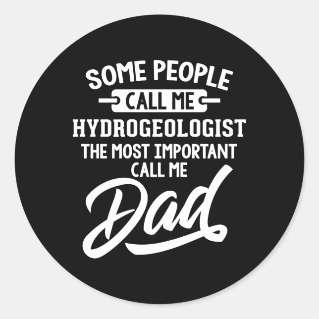 Sticker Rond Papa, l'hydrogéologue le plus important m'appelle  (Devant)