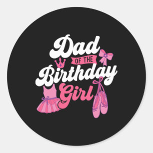 Sticker Rond Papa Of The Birthday Girl - Danse De Ballet B
