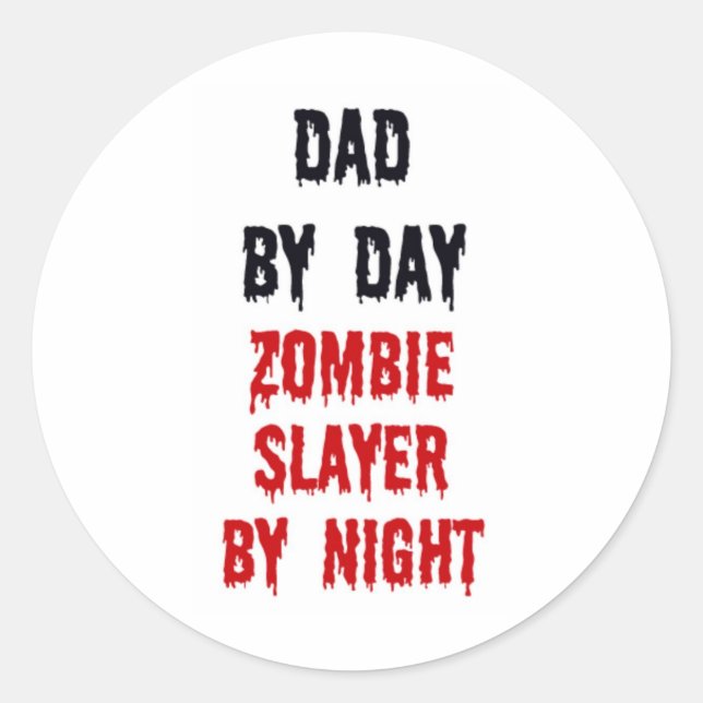 Sticker Rond Papa Par Jour Zombie Slayer Par Nuit (Devant)