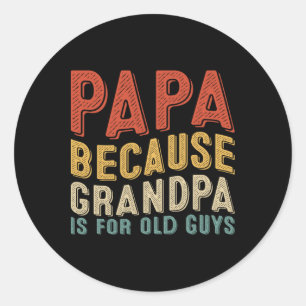 Sticker Rond Papa Parce que Grand-père est pour les vieux messi