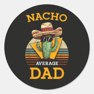 Sticker Rond Papa Pas Moyen Nacho Drôle