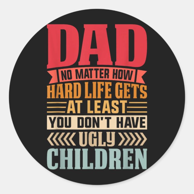 Sticker Rond Papa, peu importe la difficulté de la vie, n'aie p (Devant)