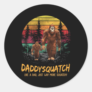 Sticker Rond Papa Squatch Comme Un Papa Beaucoup Plus Squatchy 