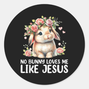 Sticker Rond Pâques Aucun Lapin Ne M'Aime Comme Jésus Christian
