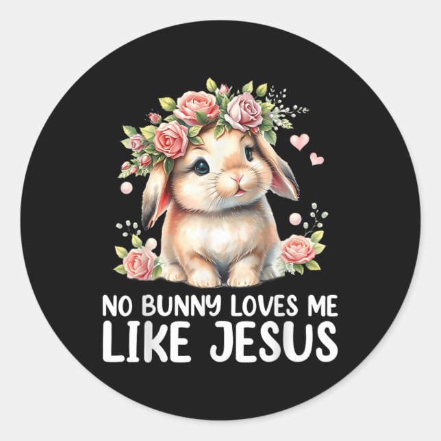 Sticker Rond Pâques Aucun Lapin Ne M'Aime Comme Jésus Christian (Devant)