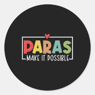 Sticker Rond Paras Make It Possible Teacher Paraprofessional Pa