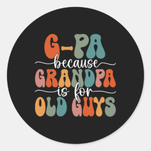 Sticker Rond Parce Que Grand-Père Est Pour Les Vieux Gars Super