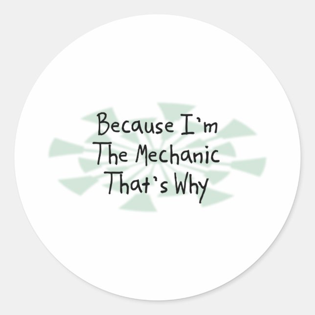 Sticker Rond Parce que je suis le mécanicien (Devant)