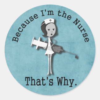 Sticker Rond Parce que je suis l'infirmière, c'est pourquoi c'e