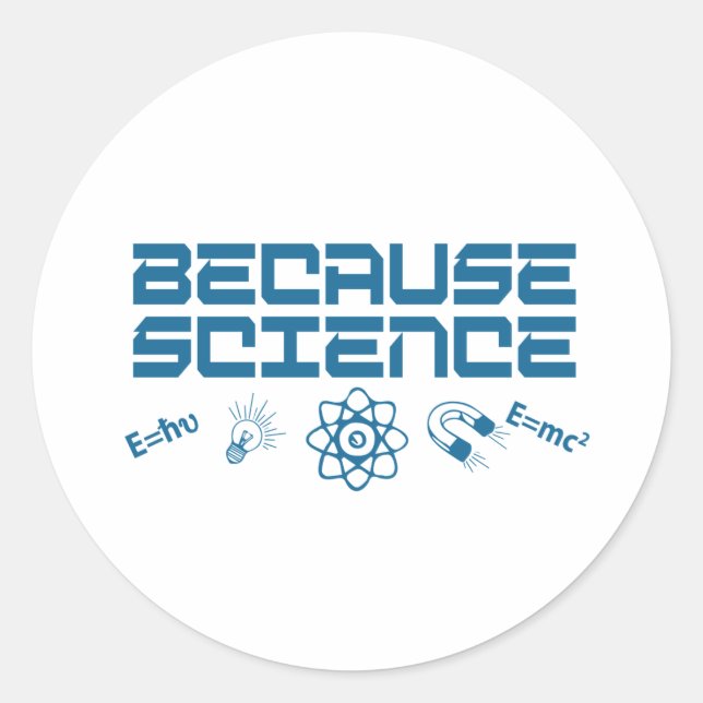 Sticker Rond Parce que la science (Devant)