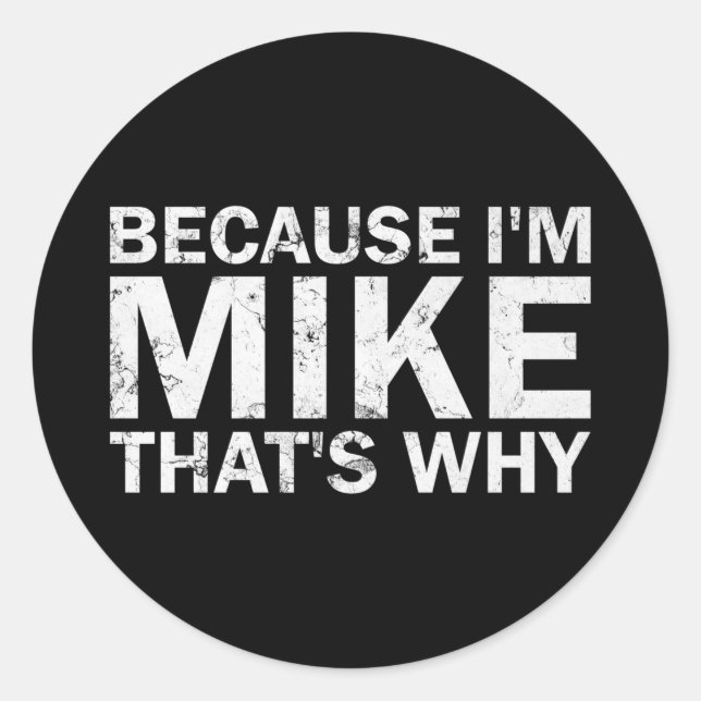 Sticker Rond Parce que mike c'est pourquoi anniversaire sarcast (Devant)