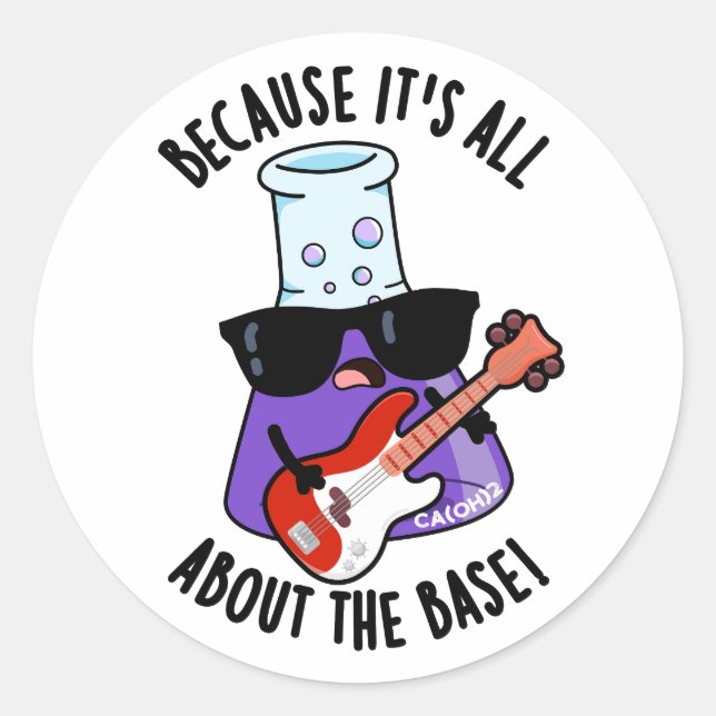 Sticker Rond Parce que tout est sur le jeu de chimie de base (Devant)