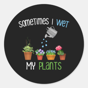 Sticker Rond Parfois J'Ai Regardé Mes Plantes Drôle Jardinage