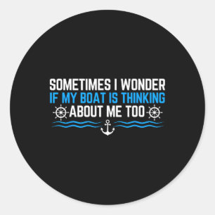 Sticker Rond Parfois je me demande si mon bateau pense à moi