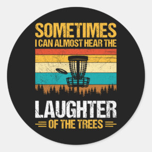 Sticker Rond Parfois, je peux presque entendre le rire de l'arb