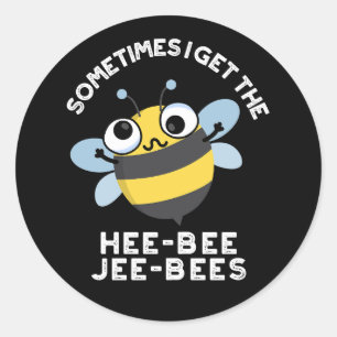 Sticker Rond Parfois, J'Obtiens L'Heebee Jeebees Bee Pun Dark B