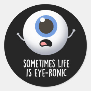 Sticker Rond Parfois, La Vie Est Un Jeu D'Oeil Drôle Oeil Foncé