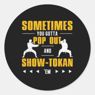Sticker Rond Parfois, Vous Devez Pop Out Et Showtokan Shotokan
