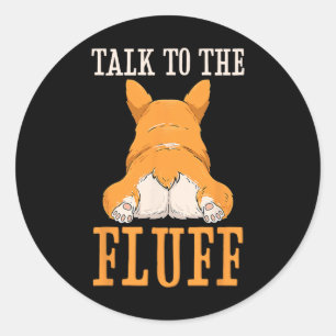 Sticker Rond Parlez À L'Amoureux des chiens De Corgi Fluff Butt