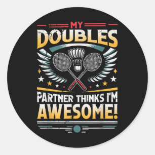 Sticker Rond Partenaire de double de badminton pense que je sui
