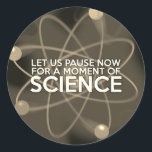 Sticker Rond PARVIONS MAINTENANT D'UN MOMENT DE SCIENCE Vintage<br><div class="desc">SCIENCE STICKERS. Des autocollants cool,  à la mode inspirés de la science,  conçus comme un cadeau pour tous les scientifiques,  professeurs de sciences,  étudiants en sciences,  bref,  n'importe quel geek scientifique dans votre vie (et qui vous inclut)! Conçu par Science Geekness© à l'adresse http://www.zazzle.com/sciencegeekness*</div>