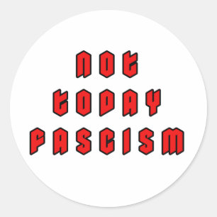 Sticker Rond Pas aujourd'hui fascisme