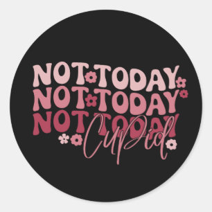 Sticker Rond Pas aujourd'hui mignon Funny Galentine's