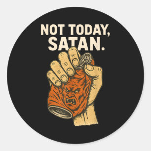 Sticker Rond Pas aujourd'hui Satan Foi Chrétien Halloween Drôle