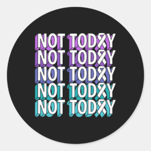Sticker Rond Pas aujourd'hui Sensibilisation à la prévention du