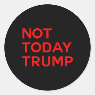 Sticker Rond Pas aujourd'hui Trump Pro Démocratie Pas de rois e