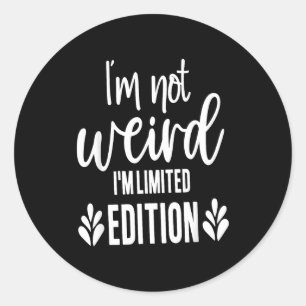 Sticker Rond Pas bizarre, je suis en édition limitée, citation 