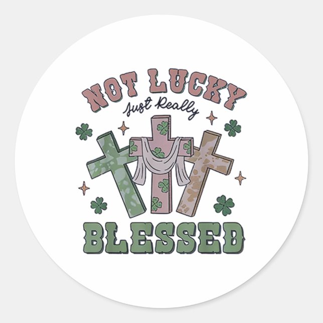 Sticker Rond Pas chanceux simplement béni St Patricks Day Foi C (Devant)