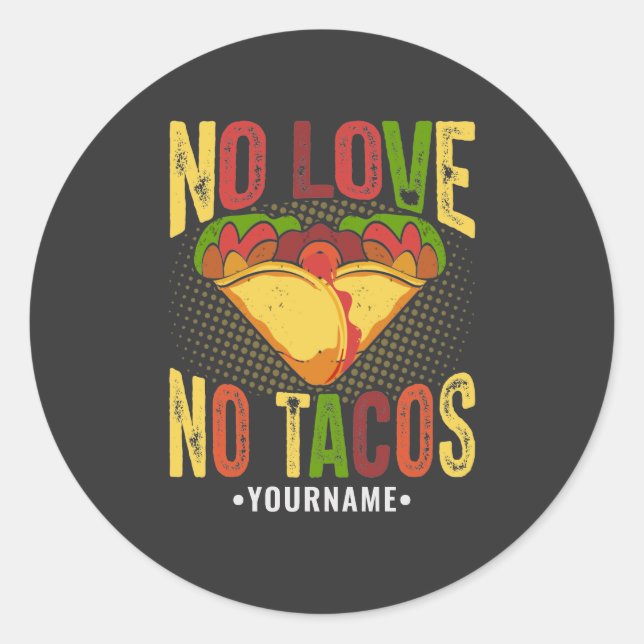 Sticker Rond Pas d'amour pas de tacos Drôle de jeu de mots sur  (Devant)