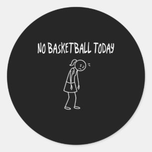 Sticker Rond Pas de baskeball aujourd'hui Figure triste drôle P