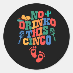 Sticker Rond Pas De Boisson Ce Cinco De Mayo Grossesse Amusante