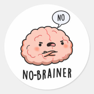 Sticker Rond Pas de Brainer Funny Anatomie Cerveau Pun
