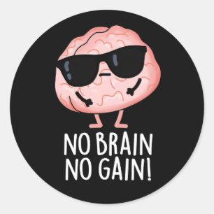 Sticker Rond Pas de Cerveau Pas de gain drôle Plume Cerveau Pun